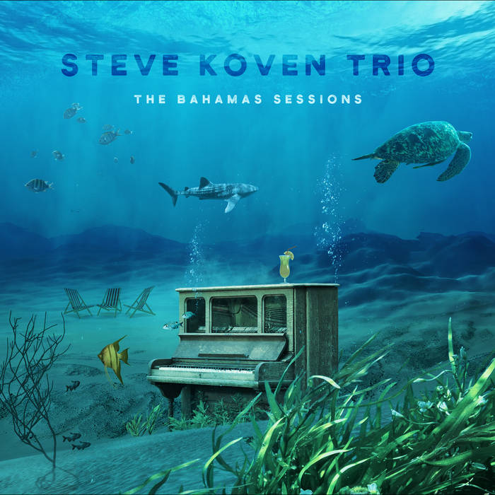The Bahamas Session by Steve Koven Trio - Mastered By Ron Skinner